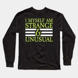 I Myself Am Strange and Unusual Long Sleeve T-Shirt